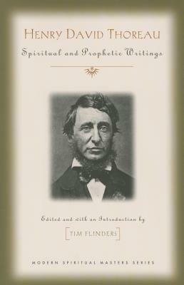 Henry David Thoreau: Spiritual and Prophetic Writings by Henry David Thoreau