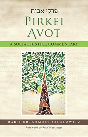 Pirkei Avot: A Social Justice Commentary by Shmuly Yanklowitz, Ruth Messenger