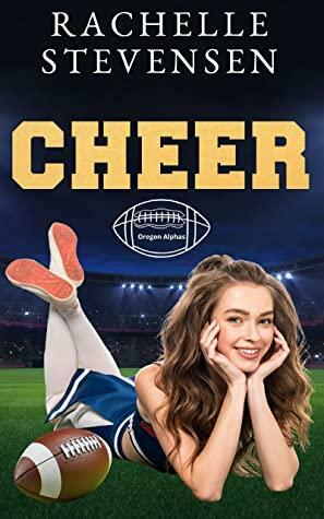 Cheer: The Oregon Alphas Book 4 by Rachelle Stevensen