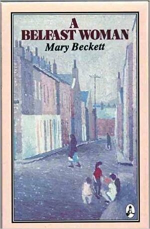 A Belfast Woman by Mary Beckett