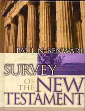 Survey of the New Testament- Student Edition by Paul N. Benware