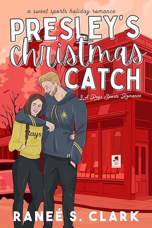 Presley's Christmas Catch: A Sweet Sports Holiday Romance by Ranee S. Clark