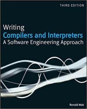 Writing Compilers And Interpreters: An Applied Approach by Ronald Mak