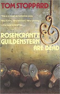 Rosencrantz and Guildenstern Are Dead by Tom Stoppard