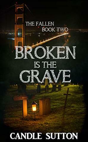 Broken is the Grave by Candle Sutton