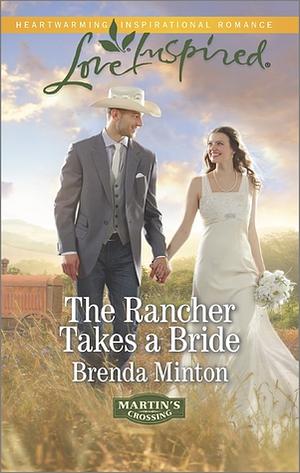 The Rancher Takes a Bride by Brenda Minton