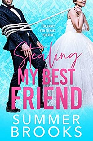 Stealing My Best Friend by Summer Brooks