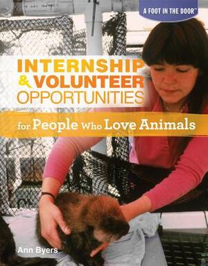 Internship & Volunteer Opportunities for People Who Love Animals by Ann Byers