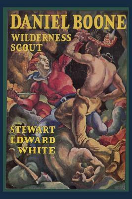 Daniel Boone Wilderness Scout by Stewart Edward White