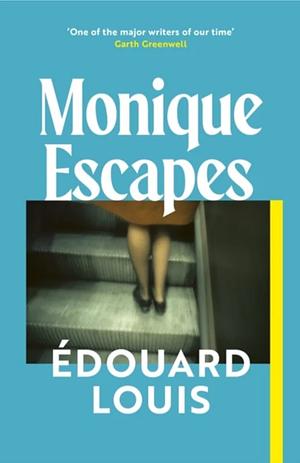 Monique Escapes by Louis Ã0/00douard, Édouard Louis