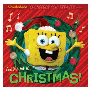 SpongeBob: Don't Be A Jerk - It's Christmas! by Nickelodeon Publishing