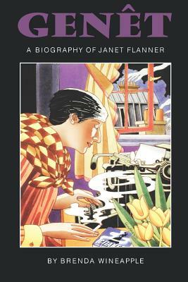 Genêt: A Biography of Janet Flanner by Brenda Wineapple