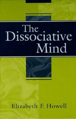 The Dissociative Mind by Elizabeth F. Howell