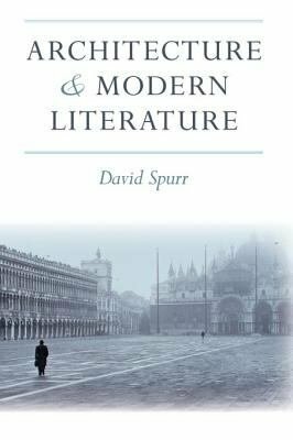 Architecture and Modern Literature by David Spurr