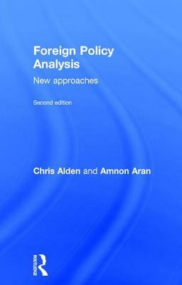 Foreign Policy Analysis: New Approaches by Amnon Aran, Chris Alden