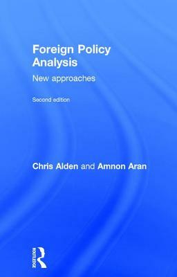 Foreign Policy Analysis: New Approaches by Amnon Aran, Chris Alden