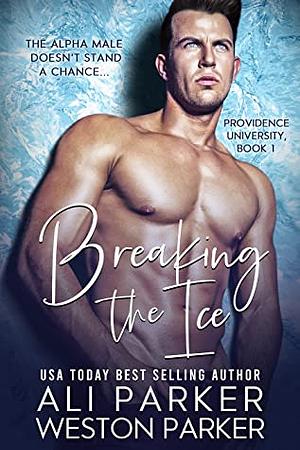 Breaking The Ice by Ali Parker, Weston Parker