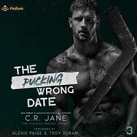 The Pucking Wrong Date by C.R. Jane