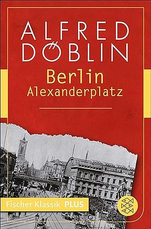 Berlin Alexanderplatz: Die Geschichte vom Franz Biberkopf  by Alfred Döblin