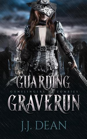 Guarding Graverun by J.J. Dean