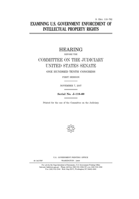 Examining U.S. government enforcement of intellectual property rights by United States Congress, United States Senate, Committee on the Judiciary (senate)