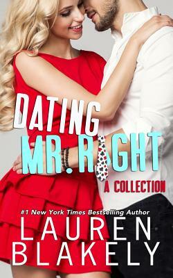 Dating Mr. Right: Four Standalone Romantic Comedies by Lauren Blakely