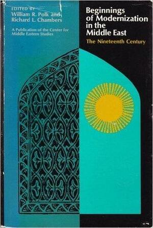 Beginnings of Modernization in the Middle East: The Nineteenth Century by William R. Polk