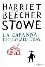 La capanna dello zio Tom by Harriet Beecher Stowe