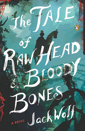 The Tale of Raw Head &amp; Bloody Bones by Jack Wolf