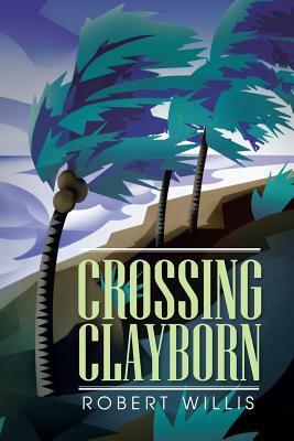 Crossing Clayborn by Robert Willis