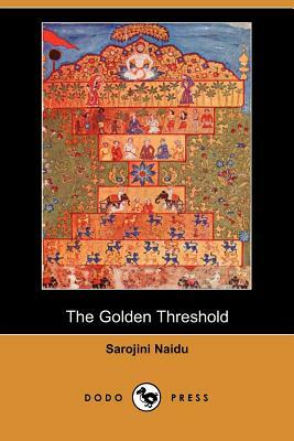 The Golden Threshold by Sarojini Naidu
