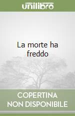 La morte ha freddo by Minette Walters