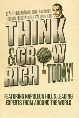 Think and Grow Rich Today by Napoleon Hill, Leading Experts From Around the World, Nick Esq Nanton