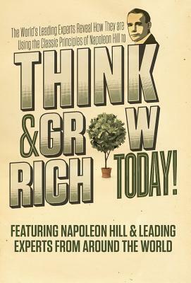 Think and Grow Rich Today by Nick Esq Nanton, Leading Experts From Around the World, Napoleon Hill