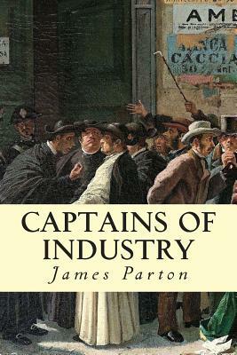 Captains of Industry by James Parton