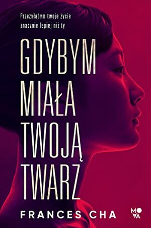 Gdybym miała twoją twarz by Frances Cha