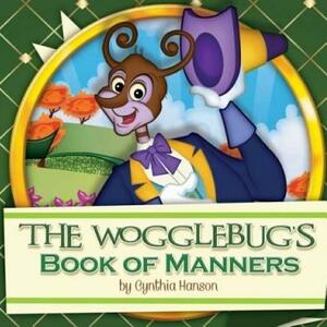 The Wogglebug's Book of Manners by Cynthia Hanson