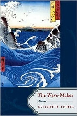 The Wave-Maker: Poems by Elizabeth Spires