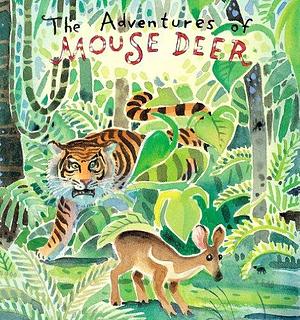 The Adventures of Mouse Deer: Trickster Tales of Indonesia and Malaysia by Aaron Shepard, Aaron Shepard
