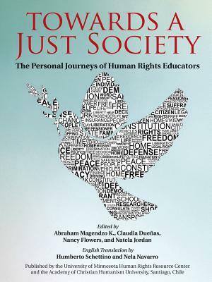 Towards a Just Society: The Personal Journeys of Human Rights Educators by Claudia Dueñas, Nancy Flowers, Abraham Magendzo K.