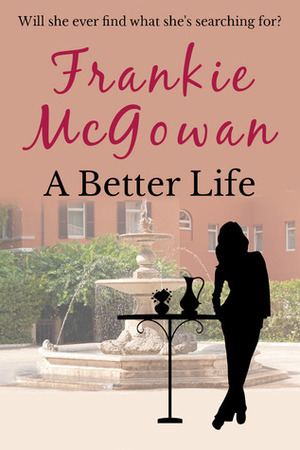 A Better Life by Frankie McGowan