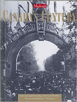 Maclean's Canada's Century: An Illustrated History of the People and Events that Shaped Our Identity by Peter C. Newman, Carl Mollins