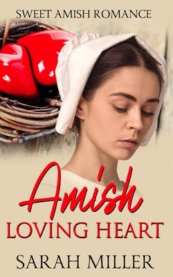 Amish Loving Heart by Sarah Miller