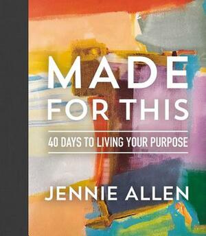 Made for This: 40 Days to Living Your Purpose by Jennie Allen