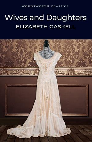 Wives and Daughters by Elizabeth Gaskell