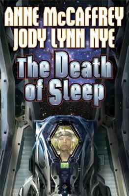 The Death of Sleep by Anne McCaffrey, Jody Lynn Nye