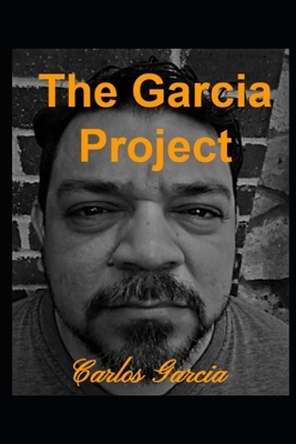 The Garcia Project by Carlos Garcia