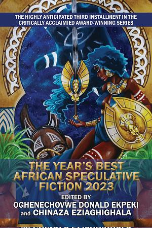 The Year's Best African Speculative Fiction (2023) by Chinaza Eziaghighalaby, Oghenechovwe Donald Ekpeki