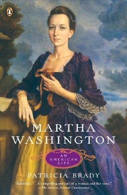 Martha Washington: An American Life by Patricia Brady