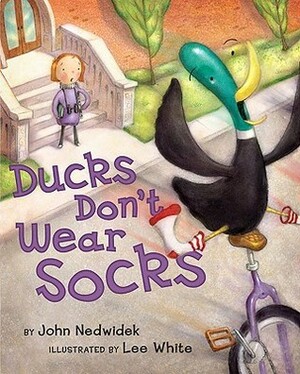 Ducks Don't Wear Socks by Lee White, John Nedwidek